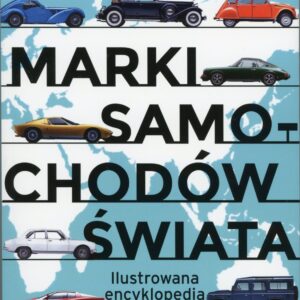 Marki samochodów świata. Ilustrowana encyklopedia