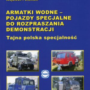 Armatki wodne-pojazdy specjalne do rozpraszania demonstracji